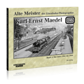 Alte Meister der Eisenbahn-Photographie: Karl-Ernst Maedel – Band 2; Bestellnummer 327